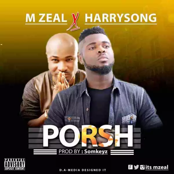 M-Zeal - Porsh ft. Harrysong